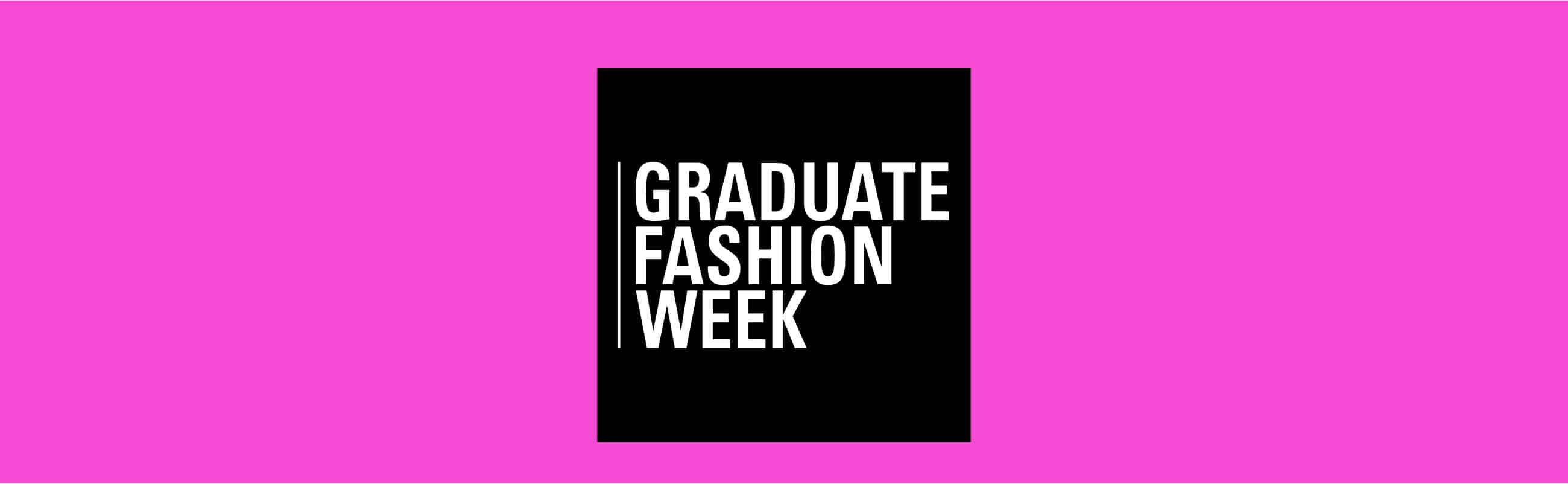 Black rectangle with "Graduate Fashion Week" text on a bright pink background.