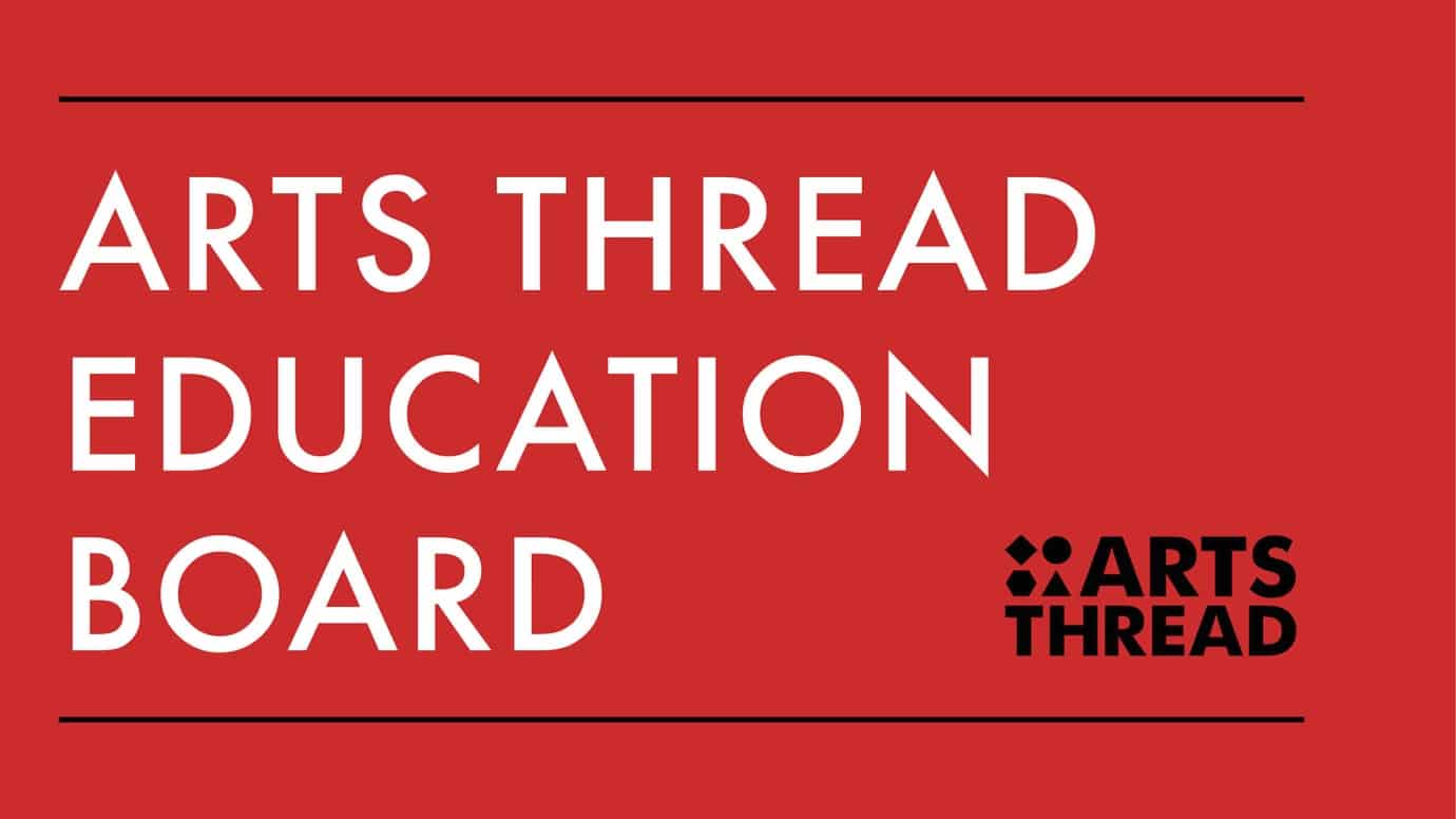 Red image with white text reading "ARTS THREAD EDUCATION BOARD" and a logo in the bottom right corner saying "ARTS THREAD.