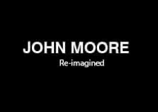 Text on a black background: "JOHN MOORE Re-imagined" in white letters.