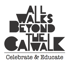 Logo with text: "All Walks Beyond the Catwalk. Celebrate & Educate" in bold, geometric fonts.