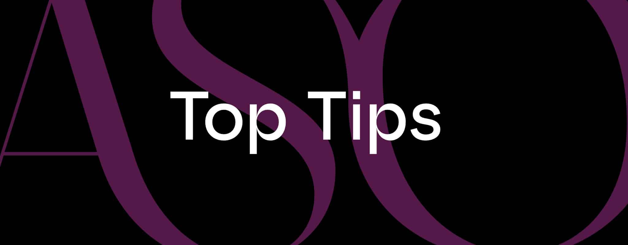 White text reading "Top Tips" is centered on a black background with large, partially visible purple letters in the background.